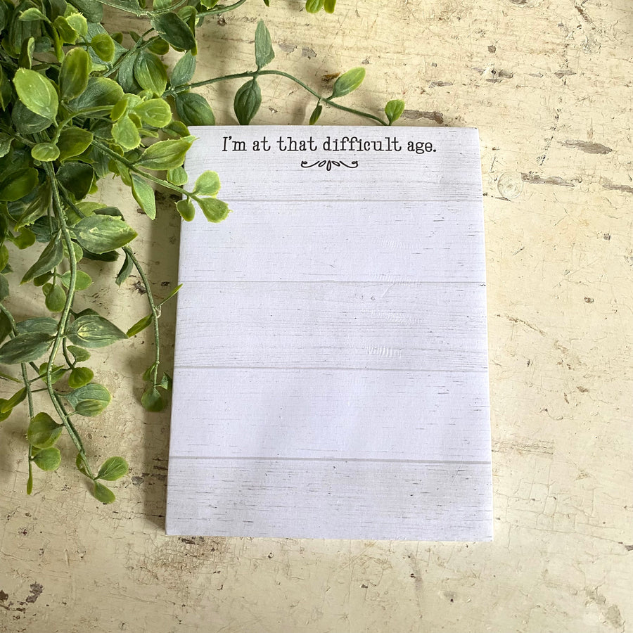 I'm At That Difficult Age Notepad