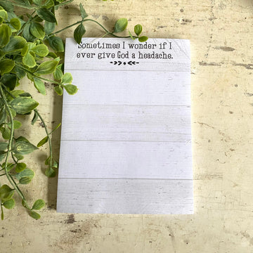 I Wonder If I Gave God a Headache Notepad